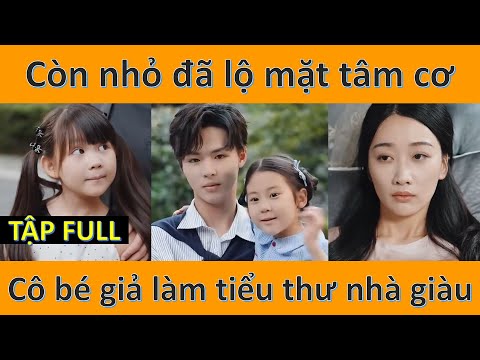 Cô bé còn nhỏ đã lộ bộ mặt tâm cơ, giả làm tiểu thư nhà giàu có và cái kết