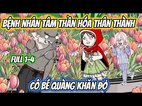 Bệnh Nhân Tâm Thần Hóa Thân Thành Cô Bé Quàng Khăn Đỏ Full 1-4