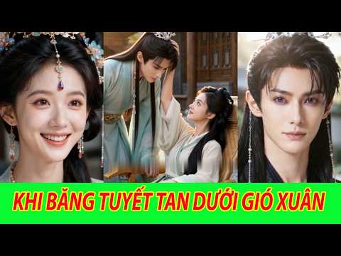 Khi Băng Tuyết Tan Dưới Gió Xuân Chỉ Vì Gặp Được Người - Trọn Bộ