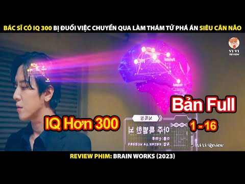 Bác Sĩ IQ 300 Bị Đuổi Việc Chuyển Qua Làm Thám Tử Phá Án Siêu Cân Não | Review Phim Brain Works 2023