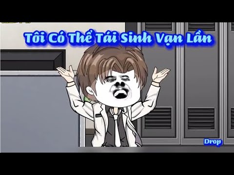 Tôi Có Thể Tái Sinh Vạn Lần | Sub Review