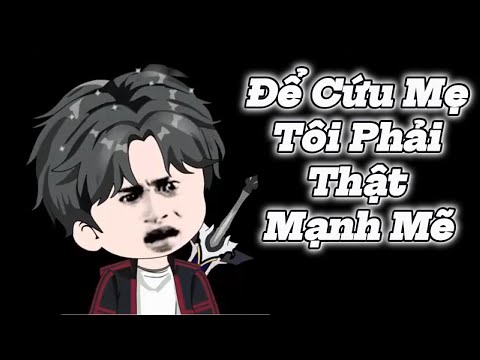 Để Cứu Mẹ Tôi Phải Thật Mạnh Mẽ  || Lê Tính