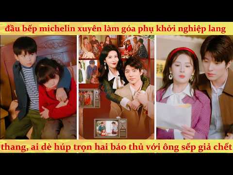 Thập niên 80: Nữ đầu bếp xuyên không gả thay làm mẹ kế, cùng sếp cũ khởi nghiệp làm giàu