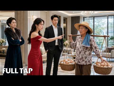 Người mẹ Tỷ phú giả làm bà bán trứng gà đến nhà thử lòng con dâu tương lai và cái kết!