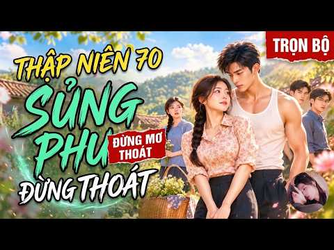 Nhà thiết kế xuyên không về thập niên 70, cưng chiều chồng