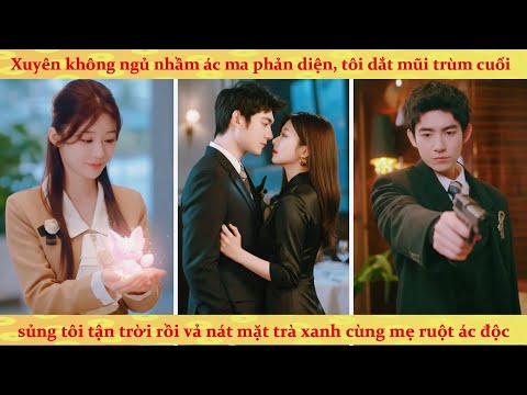 Xuyên sách đổi mệnh cưa đổ phản diện: giả mang thai lừa tình tổng tài bá đạo