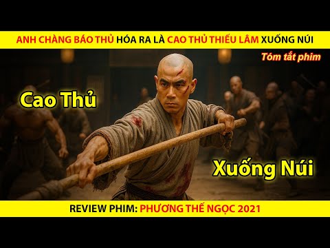 [REVIEW PHIM] Anh Chàng Báo Thù Hóa Ra Là Cao Thủ Thiếu Lâm Xuống Núi || Phương Thế Ngọc 2021