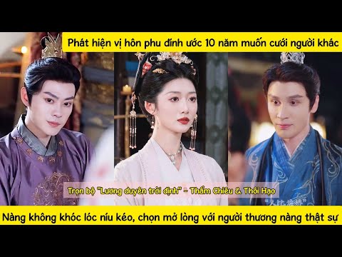 Bị phản bội sau 10 năm, nàng đổi hôn gả cho Tam thúc của tra nam, người từ lâu luôn dõi theo nàng