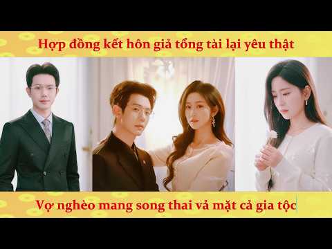 🔥Hợp đồng kết hôn giả với Tổng Tài: Vợ nghèo mang song thai vả mặt cả gia tộc