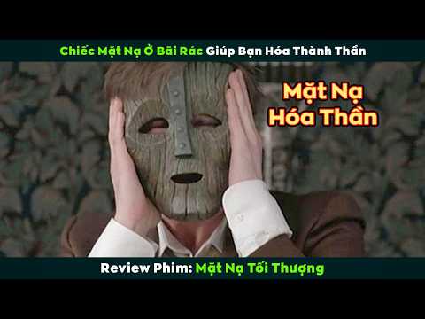 [Review Phim] Chiếc Mặt Nạ Nhặt Ở Bãi Rác Giúp Bạn Hóa Thành Thần | Mặt Nạ Tối Thượng