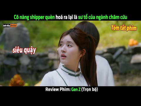 Cô nàng shipper quèn hoá ra lại là sư tổ của ngành châm cứu - Review phim hay