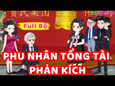 Full Bộ | Phu Nhân Tổng Tài Phản Kích | Bơ Rì Viu Official