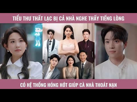 Tiểu thư thất lạc bị cả nhà nghe thấy tiếng lòng có hệ thống hóng hớt giúp cả nhà thoát nạn