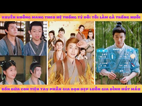 Hệ thống: Xuyên không mang theo hệ thống tỷ đô, gà trống nuôi 4 đứa con vả mặt gia đình hút máu