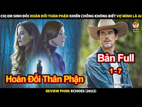 Chị Em Sinh Đôi Hoán Đổi Thân Phận Khiến Chồng Không Biết Vợ Mình Là Ai | Review Phim Tiếng Vọng