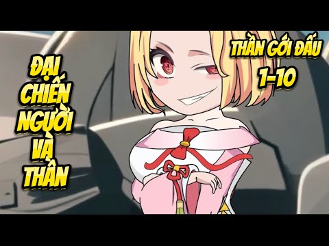 (TẬP 1-10) ĐẠI CHIẾN NGƯỜI VÀ THẦN - Thần Giới Đấu | Great Sub