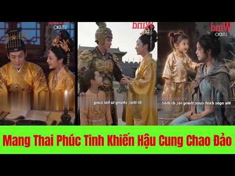 Mang Thai Phúc Tinh Cô Khiến Cả Hậu Cung Chao Đảo - Full Trọn Bộ