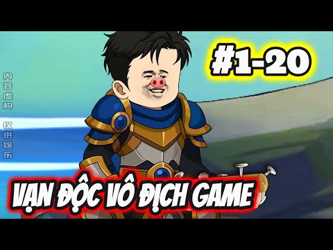 Full (1-20) | Vạn Độc Vô Địch Game - Bạch Tiên Sinh