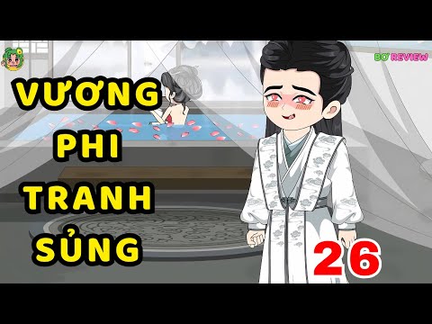 TẬP  26 | Vương Phi Tranh Sủng | Bơ Rì Viu Official