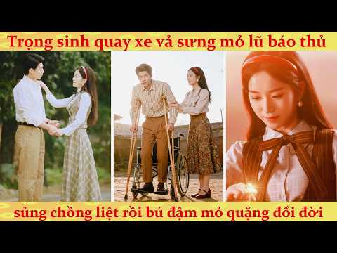 Trùng sinh thập niên 70: dùng không gian trị thương chồng què rồi vả mặt tra nam