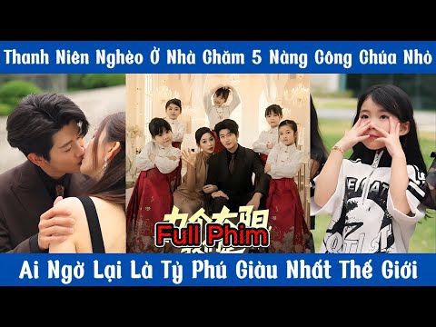 Thanh Niên Nghèo Ở Nhà Chăm 5 Nàng Công Chúa Nhỏ - Ai Ngờ Lại Là Tỷ Phú Giàu Nhất Thế Giới
