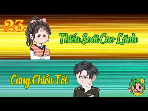 TẬP 23 - Thiếu Soái Cao Lãnh Cưng Chiều Tôi | Bơ Review