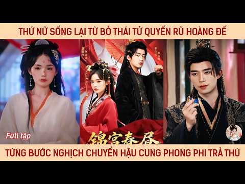 Thứ nữ sống lại từ bỏ thái tử quyến rũ hoàng đế từng bước nghịch chuyển hậu cung phong phi trả thù