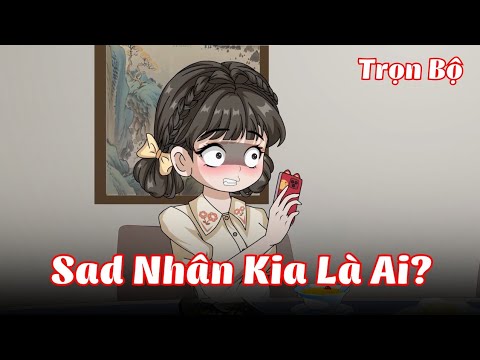 Full Bộ | Sad Nhân Kia Là Ai? | Gà Review