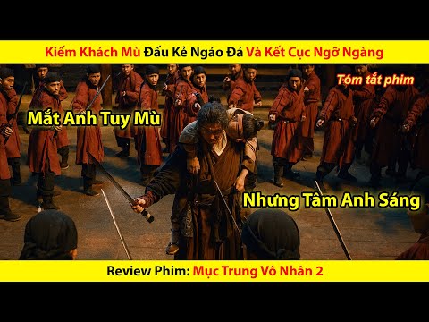 [REVIEW PHIM] Kiếm Khách Mù Đấu Kẻ Ngáo Đá Và Kết Cục Ngỡ Ngàng || Mục Trung Vô Nhân 2