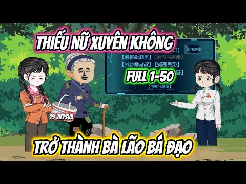 Thiếu Nữ Xuyên Không Trở Thành Bà Lão Bá Đạo Full 1-50