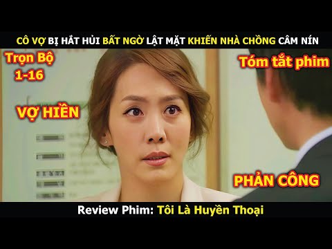 Review Phim: Cô Vợ Bị Hắt Hủi Bất Ngờ Lật Mặt Khiến Nhà Chồng Câm Nín | Tôi Là Huyền Thoại