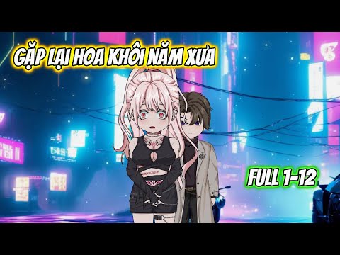 Gặp Lại Hoa Khôi Năm Xưa Full 1-12
