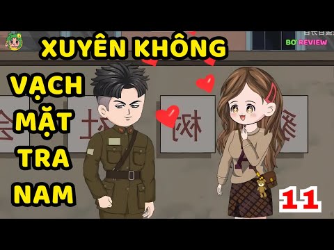 TẬP  11 | Xuyên Không Vạch Mặt Tra Nam | Bơ Rì Viu Official
