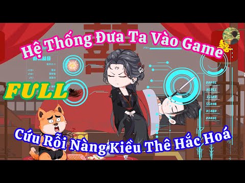 FULL - Hệ Thống Đưa Ta Vào Game Cứu Rỗi Nàng Kiều Thê Hắc Hoá  |  Bò Review
