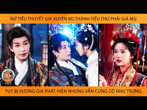 Nữ Tiểu Thuyết Gia Xuyên Thành Tiểu Thư Giả Mù Tuy Bị VươngGia Phát Hiện Nhưng Vẫn Cưng Cô Như Trứng