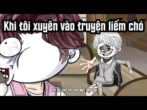 Khi TÔI Xuyên Vào Truyện Liếm Chó | Lê Tính