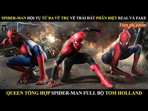 SPIDER-MAN HỘI TỤ TỪ ĐA VŨ TRỤ VỀ TRÁI ĐẤT PHÂN BIỆT THẬT GIẢ LẪN LỘN REAL HAY FAKE || TOM HOLLAND