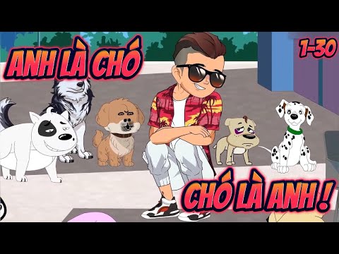 ANH LÀ CHÓ, CHÓ LÀ ANH ! | Full 1~30 || Great Sub