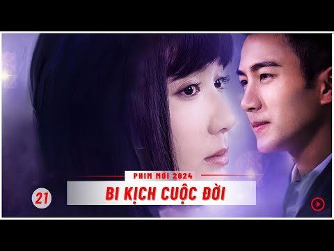 Bi Kịch Cuộc Đời - Tập 21 ( Lồng Tiếng ) Phim Tình Cảm Trung Quốc  Mới 2024 I Lưu Khải Uy