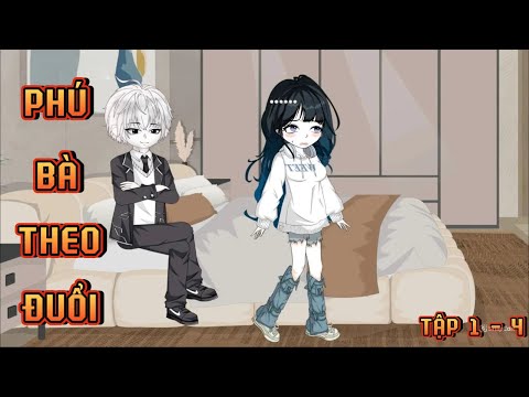 TẬP 1 - 4 I PHÚ BÀ THEO ĐUỔI