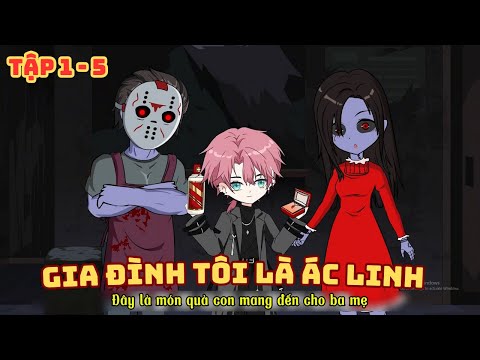 Gia Đình Tôi Là Ác Linh - Tập 1-5