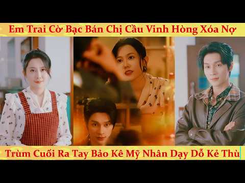 Cứu ăn mày hóa ra là trùm xã hội đen, góa phụ bị em trai bán đứng và màn trả thù cực gắt