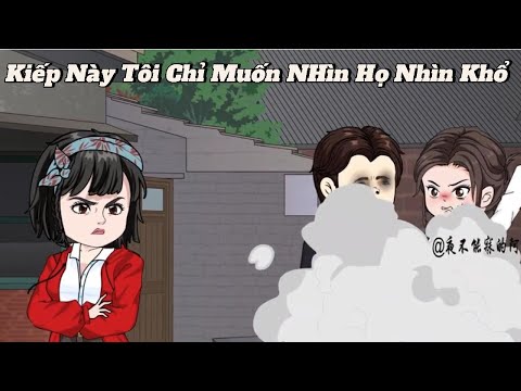 FULL | Kiếp Này Tôi Chỉ Muốn nhìn họ đau khổ | NoVietSub