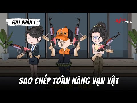 Full P1 - Sao Chép Toàn Năng Vạn Vật  | Gà Review