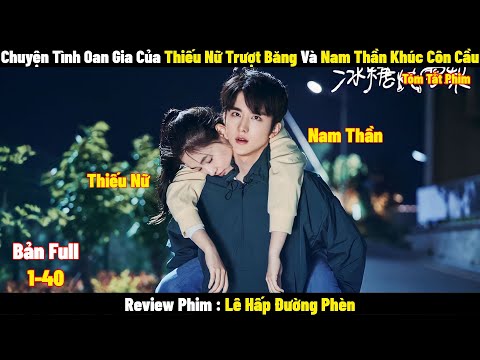 Review Phim Lê Hấp Đường Phèn | Full 1-40 | Tóm Tắt Phim Skate Into Love | Review Phim Hay