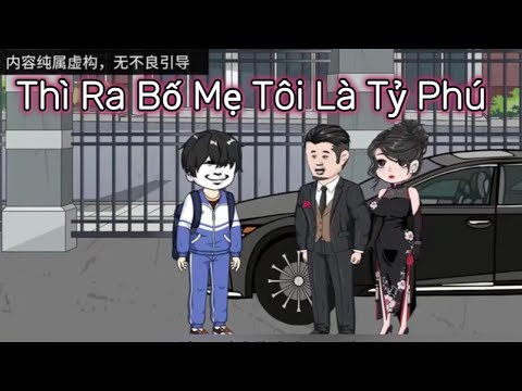 Thì Ra Bố Mẹ Tôi Là Tỷ Phú  || Lê Tính
