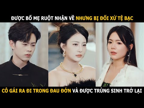Được bố mẹ ruột nhận về nhưng bị đối xử tệ bạc
