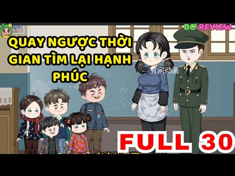 TẬP 01-30 | Quay Ngược Thời Gian Tìm Lại Hạnh Phúc | Bơ Rì Viu Official