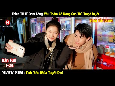 Review Phim | Tình Yêu Mùa Tuyết Rơi | Bản Full 1-24 | Tóm Tắt Phim Hay