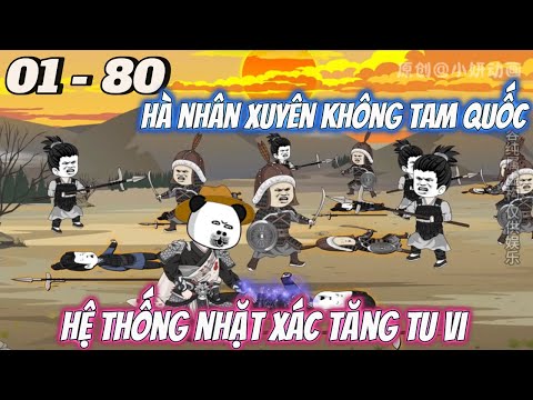 Full dài 01 - 80 | Hà Nhân và Hệ Thống Nhặt Xác Trong Tam Quốc | Tùng vietsub